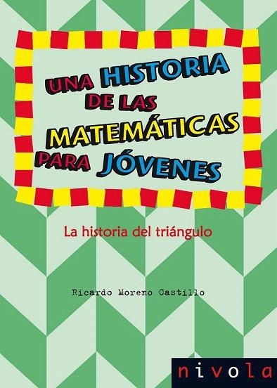 HISTORIA DE LAS MATEMATICAS PARA JOVENES, UNA  LA HISTORIA DEL TRIANGULO | 9788415913245 | MORENO, RICARDO | Llibreria La Gralla | Librería online de Granollers