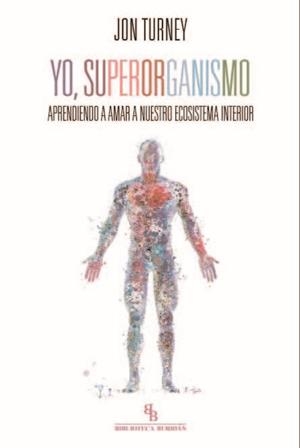 YO SUPERORGANISMO | 9788416288809 | TURNEY, JON | Llibreria La Gralla | Librería online de Granollers