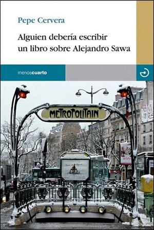 ALGUIEN DEBERÍA ESCRIBIR UN LIBRO SOBRE ALEJANDRO SAWA | 9788415740353 | CERVERA, PEPE | Llibreria La Gralla | Llibreria online de Granollers