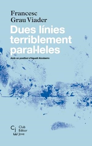 DUES LINIES TERRIBLEMENT PARAL·LELES | 9788473292085 | GRAU, FRANCESC | Llibreria La Gralla | Llibreria online de Granollers