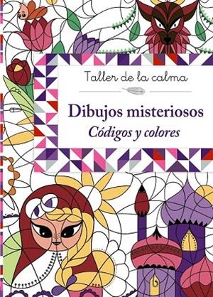 TALLER DE LA CALMA  DIBUJOS MISTERIOSOS CODIGOS Y COLORES | 9788469605639 | VV. AA. | Llibreria La Gralla | Librería online de Granollers