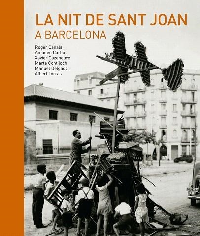 NIT DE SANT JOAN A BARCELONA, LA | 9788416139941 | CANALS, ROGER; CARBO, AMADEU; CAZENEUVE, XAVIER; CONTIJOCH, MARTA | Llibreria La Gralla | Llibreria online de Granollers