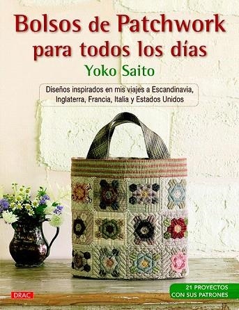 BOLSOS DE PATCHWORK PARA TODOS LOS DÍAS | 9788498745252 | SAITO, YOKO | Llibreria La Gralla | Llibreria online de Granollers
