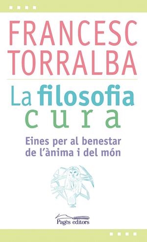 FILOSOFIA CURA, LA (CAT.) | 9788499757551 | TORRALBA, FRANCESC | Llibreria La Gralla | Llibreria online de Granollers