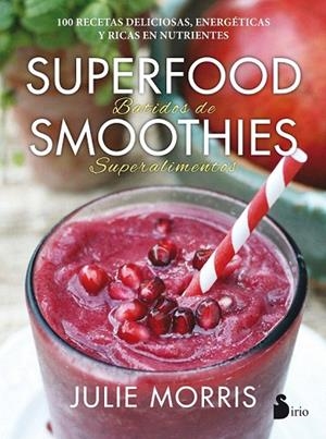 SUPERFOOD SMOOTHIES | 9788416579341 | MORRIS, JULIE | Llibreria La Gralla | Librería online de Granollers