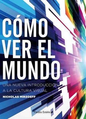 COMO VER EL MUNDO | 9788449332166 | MIRZOEFF, MIRZOFF | Llibreria La Gralla | Llibreria online de Granollers