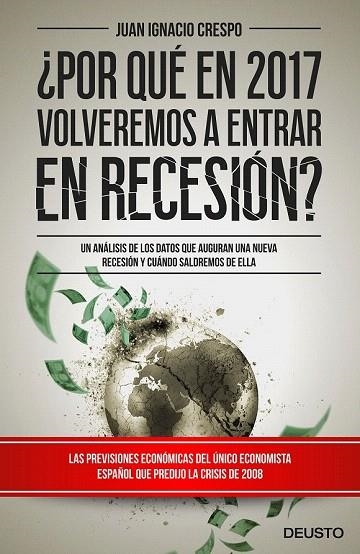 POR QUE EN 2017 VOLVEREMOS A ENTRAR EN RECESION? | 9788423425365 | CRESPO, JUAN IGNACIO | Llibreria La Gralla | Librería online de Granollers