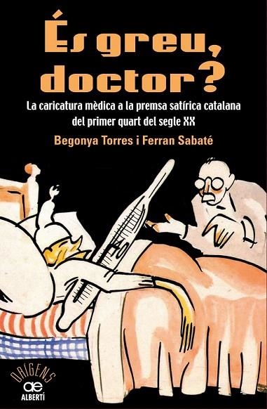 ES GREU DOCTOR? LA CARICATURA MEDICA A LA PREMSA SATIRICA CATALANA DEL PRIMER QU | 9788472461543 | TORRE, BEGONYA; SABATE, FERRAN | Llibreria La Gralla | Llibreria online de Granollers