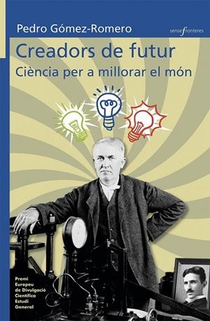 CREADORS DE FUTUR CIENCIA PER A MILLORAR EL MON | 9788490266151 | GOMEZ-ROMERO, PEDRO | Llibreria La Gralla | Llibreria online de Granollers