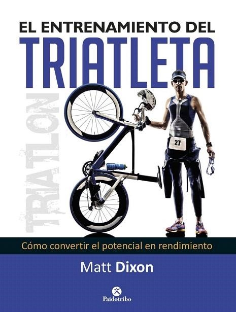 ENTRENAMIENTO DEL TRIATLETA, EL | 9788499105697 | DIXON, MATT | Llibreria La Gralla | Librería online de Granollers