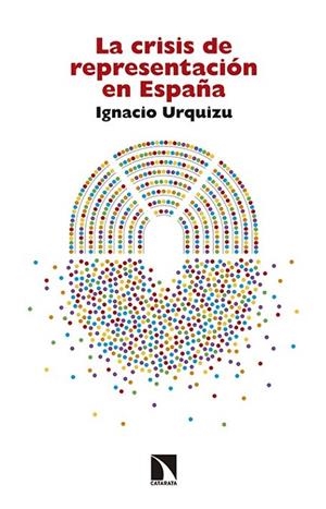 CRISIS DE REPRESENTACION EN ESPAÑA,LA | 9788490971468 | URQUIZU, IGANCIO | Llibreria La Gralla | Librería online de Granollers