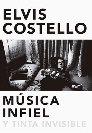 MUSICA INFIEL Y TINTA INVISIBLE | 9788416420629 | COSTELLO, ELVIS | Llibreria La Gralla | Llibreria online de Granollers
