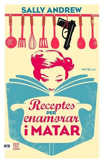 RECEPTES PER ENAMORAR I MATAR | 9788416743070 | ANDREW, SALLY | Llibreria La Gralla | Librería online de Granollers