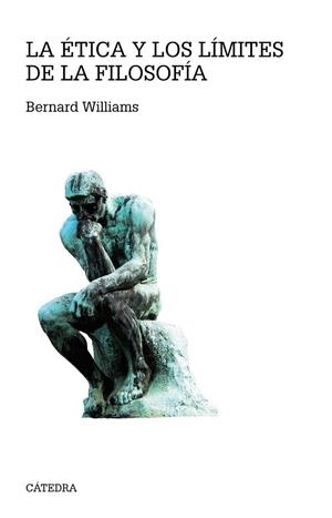ÉTICA Y LOS LÍMITES DE LA FILOSOFÍA, LA | 9788437635613 | WILLIAMS, BERNARD | Llibreria La Gralla | Librería online de Granollers