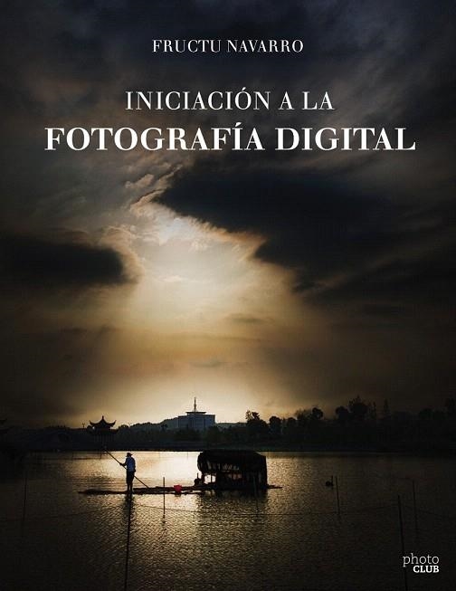 INICIACIÓN A LA FOTOGRAFÍA DIGITAL | 9788441538122 | NAVARRO ROS, FRUCTUOSO | Llibreria La Gralla | Llibreria online de Granollers