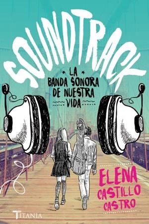SOUNDTRACK LA BANDA SONORA DE NUESTRA VIDA | 9788416327171 | CASTILLO, ELENA | Llibreria La Gralla | Llibreria online de Granollers