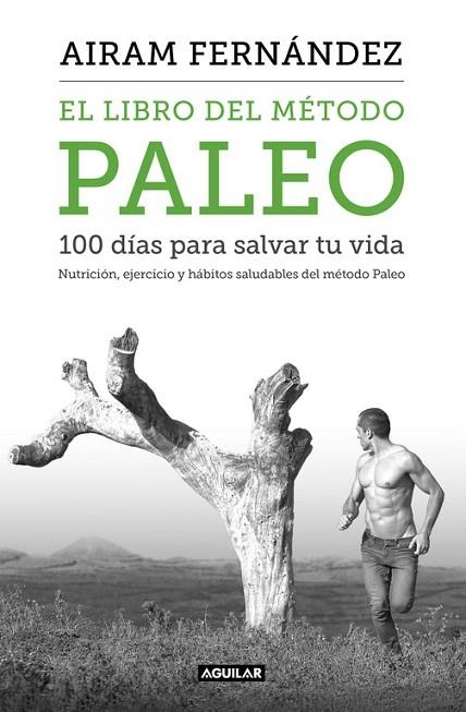 LIBRO DEL METODO PALEO 100 DIAS PARA SALVAR TU VIDA, EL  | 9788403515079 | FERNANDEZ, AIRAM | Llibreria La Gralla | Librería online de Granollers