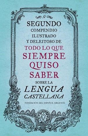 SEGUNDO COMPENDIO ILUSTRADO Y DELEITOSO DE TODO LO QUE SIEMPRE QUISO SABER SOBRE | 9788499926513 | FUNDEU | Llibreria La Gralla | Llibreria online de Granollers