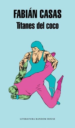 TITANES DEL COCO | 9788439731429 | CASAS, FABIAN | Llibreria La Gralla | Librería online de Granollers