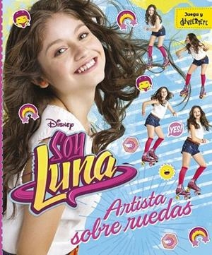 SOY LUNA. ARTISTA SOBRE RUEDAS | 9788499518213 | DISNEY | Llibreria La Gralla | Librería online de Granollers