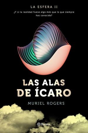 ALAS DE ÍCARO, LAS (TRILOGIA LA ESFERA 2) | 9788408157106 | ROGERS, MURIEL | Llibreria La Gralla | Llibreria online de Granollers
