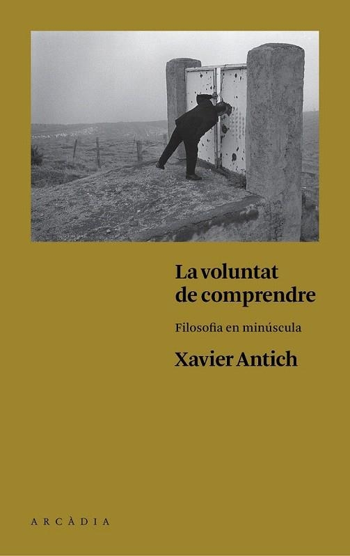 VOLUNTAT DE COMPRENDRE, LA | 9788494468056 | ANTICH, XAVIER | Llibreria La Gralla | Librería online de Granollers