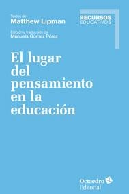 LUGAR DEL PENSAMIENTO EN LA EDUCACIÓN, EL | 9788499218137 | LIPMAN, MATTHEW | Llibreria La Gralla | Llibreria online de Granollers