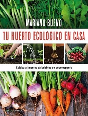 TU HUERTO ECOLÓGICO EN CASA | 9788448022402 | BUENO, MARIANO  | Llibreria La Gralla | Librería online de Granollers