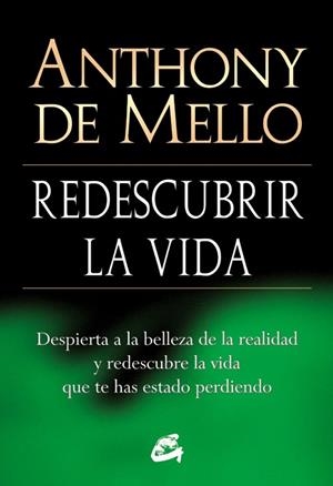 REDESCUBRIR LA VIDA | 9788484454618 | DE MELLO, ANTHONY | Llibreria La Gralla | Llibreria online de Granollers
