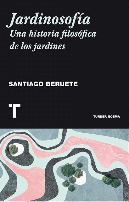 JARDINOSOFÍA | 9788416354085 | BERUETE, SANTIAGO | Llibreria La Gralla | Librería online de Granollers
