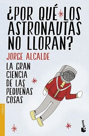 POR QUÉ LOS ASTRONAUTAS NO LLORAN? (BOLSILLO) | 9788408154235 | ALCALDE, JORGE  | Llibreria La Gralla | Librería online de Granollers