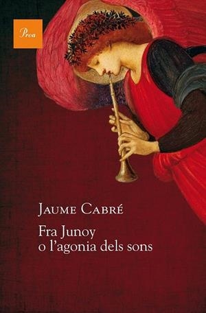 FRA JUNOY O L'AGONIA DELS SONS | 9788475886251 | CABRÉ, JAUME | Llibreria La Gralla | Librería online de Granollers