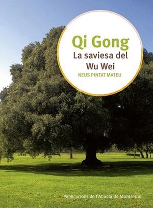QI GONG. LA SAVIESA DEL WU WEI | 9788498838442 | PINTAT MATEU, NEUS | Llibreria La Gralla | Llibreria online de Granollers