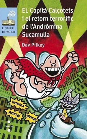 CAPITA CALÇOTETS I EL RETORN TERRORÍFIC DE L'ANDRÒMINA SUCAMULLA, EL | 9788466140997 | PILKEY, DAV | Llibreria La Gralla | Librería online de Granollers