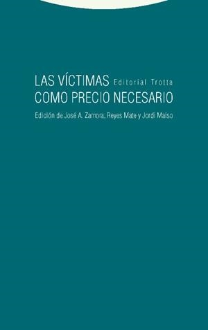 VICTIMAS COMO PRECIO NECESARIO, LAS | 9788498796407 | ZAMORA, JOSE A. / MATE, REYES / MAISO, JORDI | Llibreria La Gralla | Librería online de Granollers