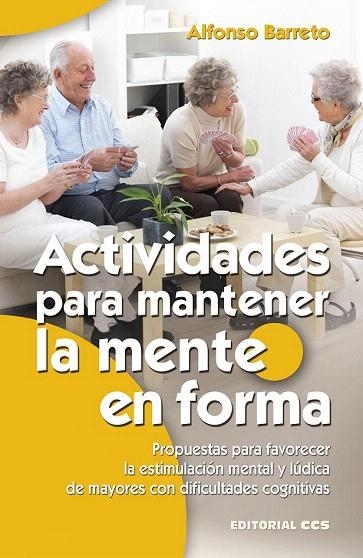 ACTIVIDADES PARA MANTENER LA MENTE EN FORMA | 9788490233481 | BARRETO, ALFONSO | Llibreria La Gralla | Llibreria online de Granollers