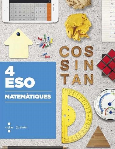 MATEMATIQUES 4 ESO CONSTRUIM | 9788466140638 | CELMA MOLINS, JOSEP IGNASI/REBAGLIATO NADAL, JORDI/JURADO LLAMAS, JULI/JUEZ MIRALLES, XAVIER/MACIÀ B | Llibreria La Gralla | Llibreria online de Granollers