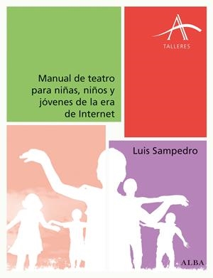 MANUAL DE TEATRO PARA NIÑAS, NIÑOS Y JÓVENES DE LA ERA DE INTERNET | 9788490652015 | SAMPEDRO, LUIS | Llibreria La Gralla | Llibreria online de Granollers