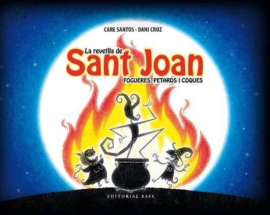 REVETLLA DE SANT JOAN, LA | 9788416587209 | SANTOS, CARE; CRUZ, DANI | Llibreria La Gralla | Llibreria online de Granollers