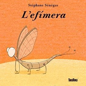 L'EFIMERA | 9788416003655 | SENEGAS, STEPHANE | Llibreria La Gralla | Llibreria online de Granollers