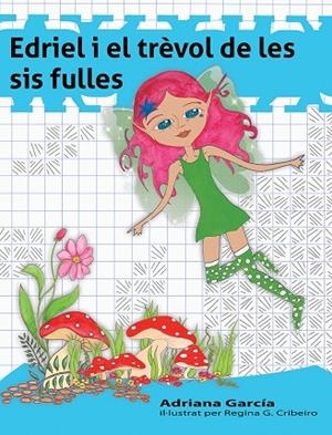 EDRIEL I EL TRÈVOL DE LES SIS FULLES | 9788494308277 | GARCIA, ADRIANA | Llibreria La Gralla | Librería online de Granollers