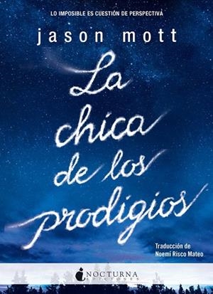 CHICA DE LOS PRODIGIOS, LA | 9788494424373 | MOTT, JASON | Llibreria La Gralla | Librería online de Granollers