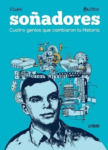 SOÑADORES. CUATRO GENIOS QUE CAMBIARON LA HISTORIA | 9788416251582 | VILLANI / BAUDOIN | Llibreria La Gralla | Librería online de Granollers
