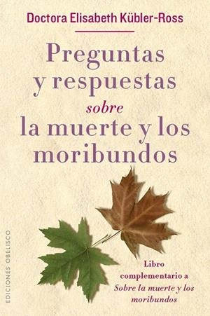 PREGUNTAS Y RESPUESTAS SOBRE LA MUERTE Y LOS MORIBUNDOS | 9788491111153 | KÜBLER-ROSS, ELISABETH | Llibreria La Gralla | Librería online de Granollers