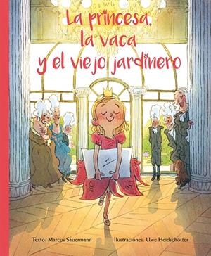 PRINCESA, LA VACA Y EL VIEJO JARDINERO, LA | 9788416648498 | SAUERMANN, MARCUS/HEIDSCHOTTER, UWE | Llibreria La Gralla | Librería online de Granollers