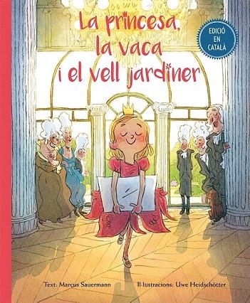PRINCESA, LA VACA I EL VELL JARDINER, LA | 9788416648504 | SAUERMANN, MARCUS/HEIDSCHOTTER, UWE | Llibreria La Gralla | Librería online de Granollers