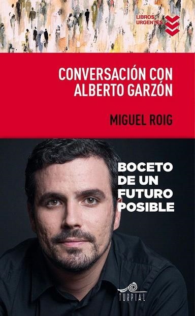 CONVERSACIÓN CON ALBERTO GARZÓN | 9788495157959 | ROIG PRATS, MIGUEL ÁNGEL/GARZÓN ESPINOSA, ALBERTO | Llibreria La Gralla | Llibreria online de Granollers