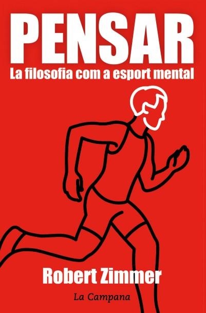 PENSAR. LA FILOSOFIA COM A ESPORT MENTAL | 9788416457359 | ZIMMER, ROBERT | Llibreria La Gralla | Librería online de Granollers