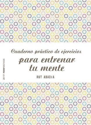 CUADERNO PRÁCTICO DE EJERCICIOS PARA ENTRENAR TU MENTE | 9788408155584 | ABADÍA, RUT  | Llibreria La Gralla | Librería online de Granollers