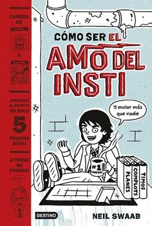CÓMO SER EL AMO DEL INSTI | 9788408157274 | SWAAB, NEIL  | Llibreria La Gralla | Llibreria online de Granollers